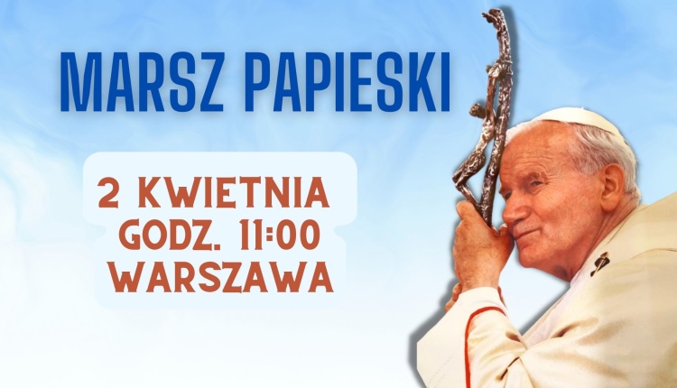 #MarszPapieski. Jutro, godz. 11:00, Warszawa. Nie może Was zabraknąć!